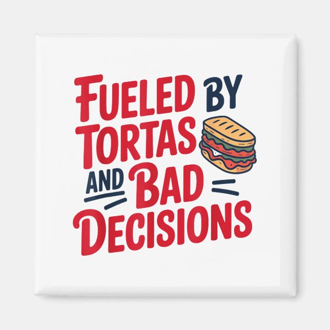 Fueled By Tortas And Bad Decisions Funny Tortas  Magnet (Framsidan)
