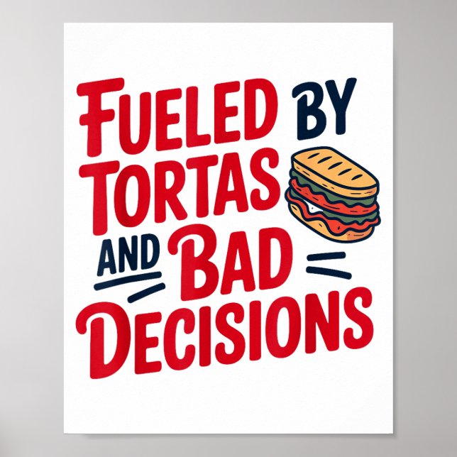 Fueled By Tortas And Bad Decisions Funny Tortas  Poster (Framsidan)