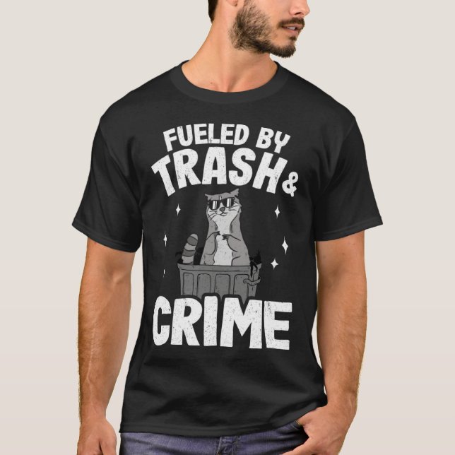 Fueled By Trash And Crime Funny Raccoon 3 T Shirt (Framsida)