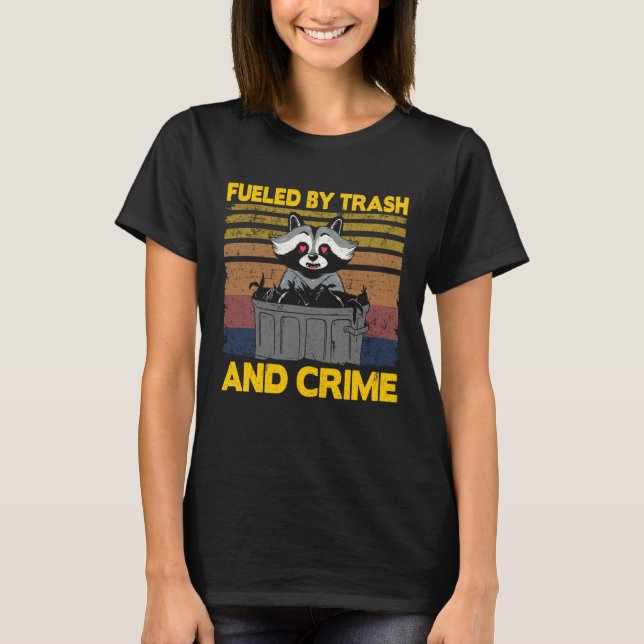 Fueled By Trash And Crime Garbage Can Funny Raccoo T Shirt (Framsida)