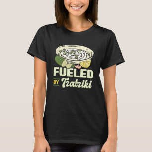 Fueled by Tzatziki Gyros Souvlaki Bifteki Greece T Shirt