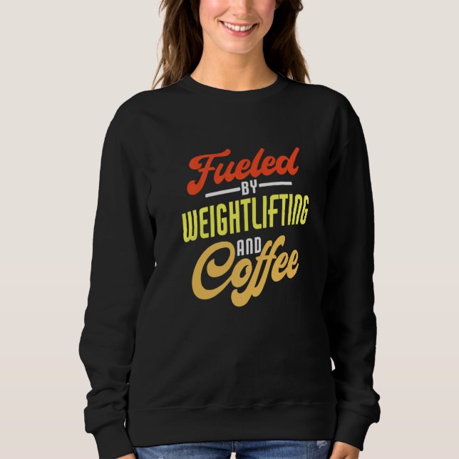 Fueled By Weightlifting And Coffee Weightlifter T Shirt (Framsida)