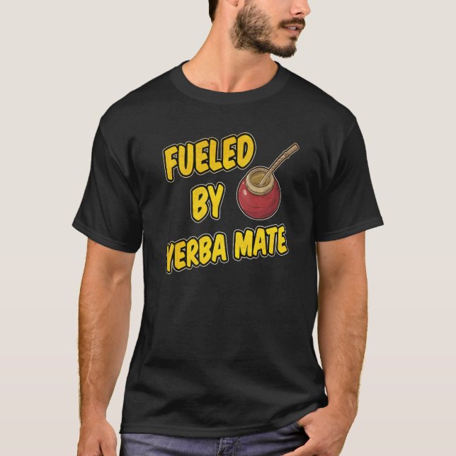 Fueled by Yerba Mate T Shirt (Framsida)