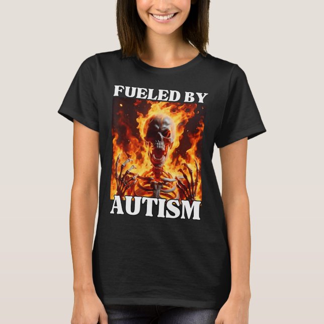 Fuelerad av Autism Funny Cringe Hård Skeleton PM F T Shirt (Framsida)