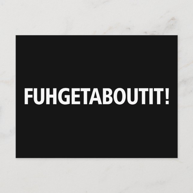Fugetaboutit - Vitavtryck Vykort (Framsida)