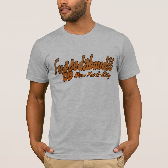 Fuggedaboutit- Brooklyn, NYC Tee (Framsida)