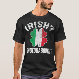 Fuhgeddaboudit Italienska St patricks day Italien T Shirt