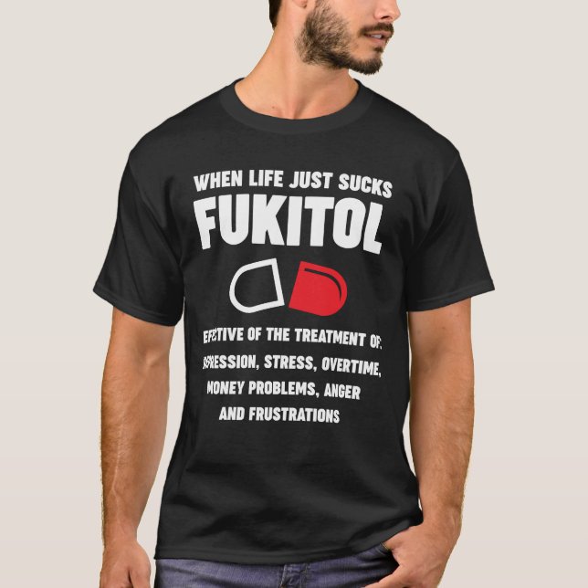 Fukitol-bra för stressa, övertid, ilska och pengar t shirt (Framsida)