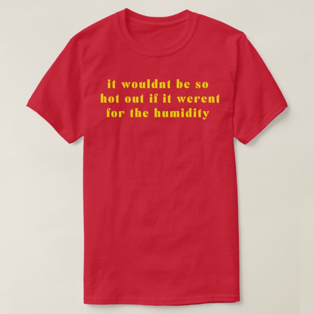 Fuktigheten ger dig Gult T Shirt (Design framsida)