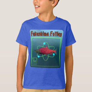 Fukushima Follies T-shirt
