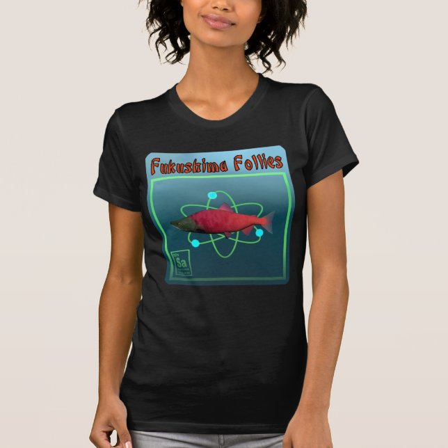 Fukushima Follies T Shirt (Framsida)
