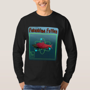 Fukushima Follies Tee