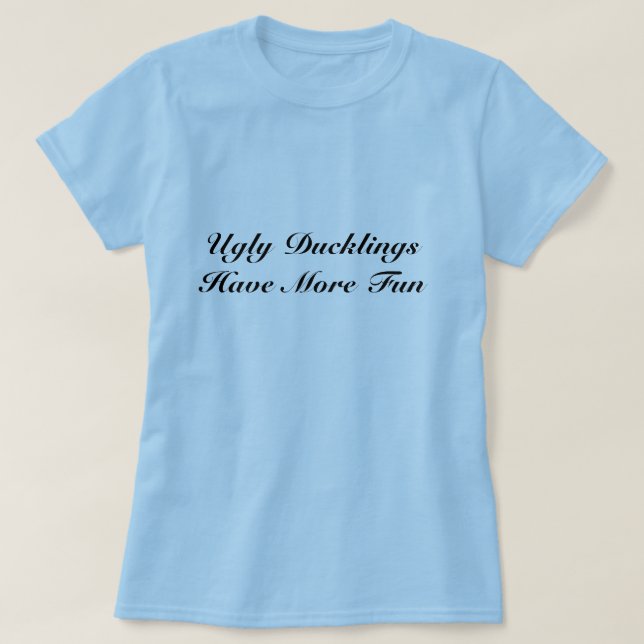 Ful Ducklingsutslagsplats Tee Shirt (Design framsida)