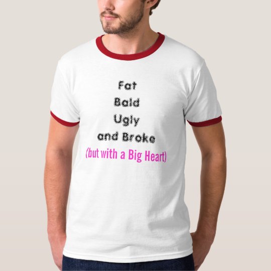 Ful för tjock skallig och fattig T-tröja T Shirt  Zazzle.se