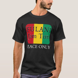 Fulani Sylt Tun Peace Only Proud African People Fu T Shirt