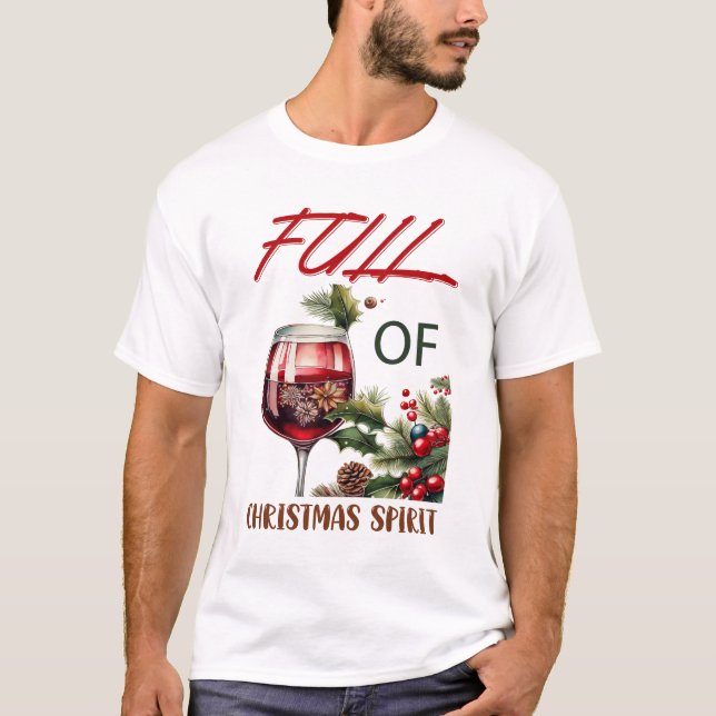 Full of Christmas Spirit Funny Wine Lovers  T Shirt (Framsida)