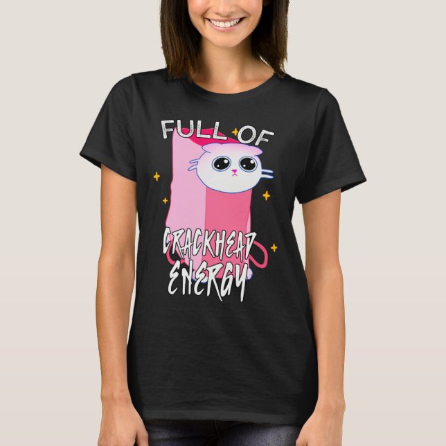 Full of crackhead energy meme Silly Funny Cat T Shirt (Framsida)