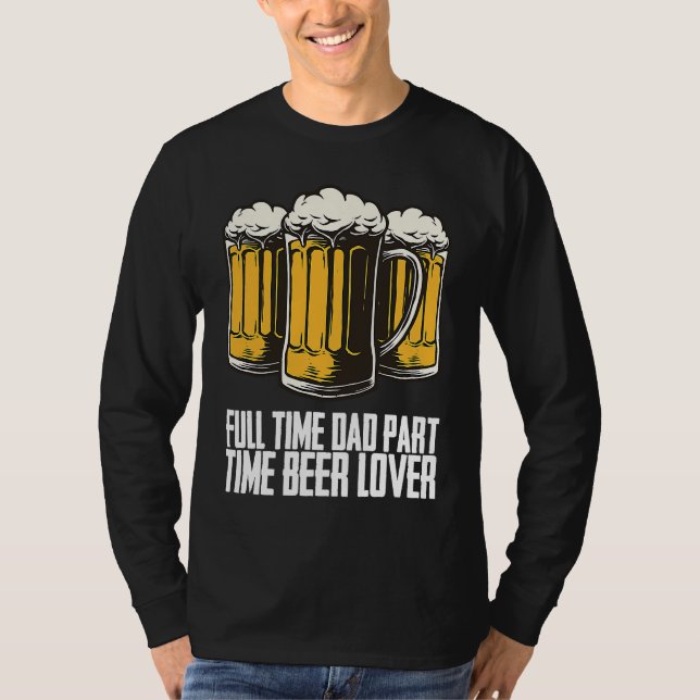Full time dad part time beer t shirt (Framsida)