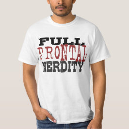 Fulla Frontal Nerdity T-shirt
