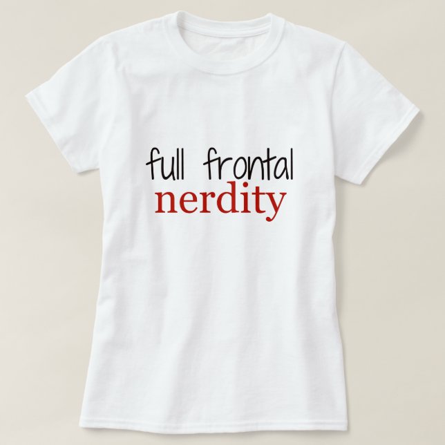 Fulla Frontal Nerdity t-skjortor Tee (Design framsida)