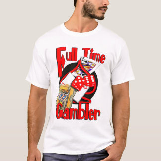FULLA Time - GAMBLER.psd T-shirt
