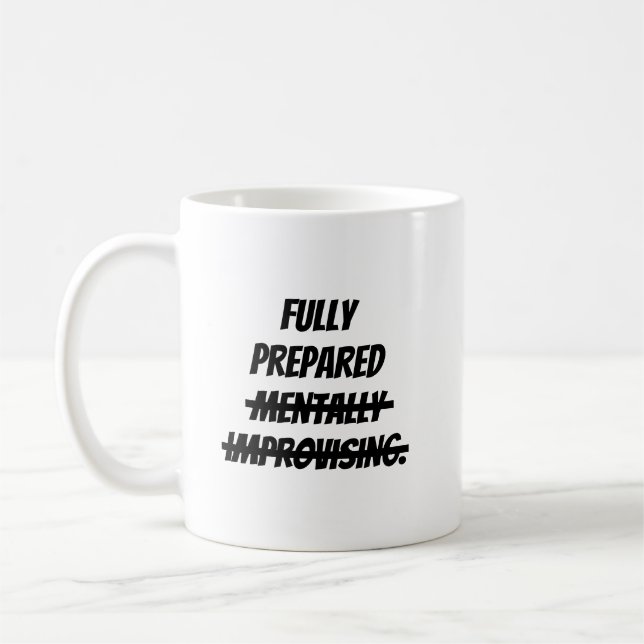 Fullständigt mentalt förberedd för improvisation. kaffemugg (Vänster)