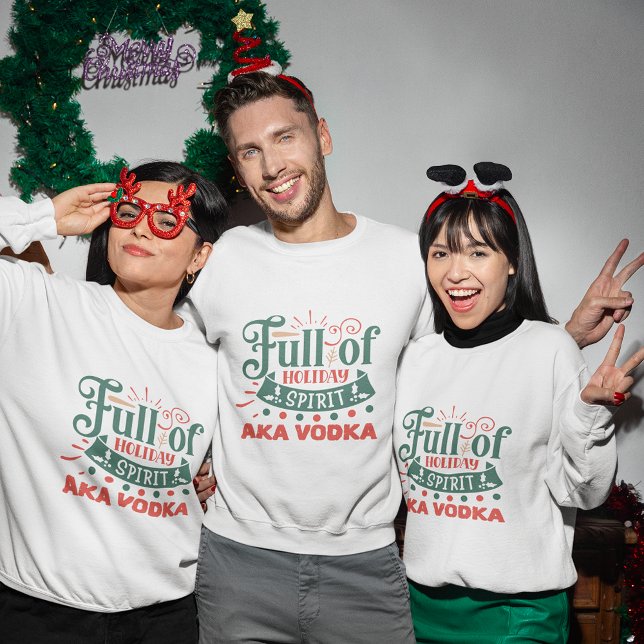 Fullt av helgdag alias vodka christmas t shirt (Full of holiday spirit aka vodka christmas sweatshirt
)