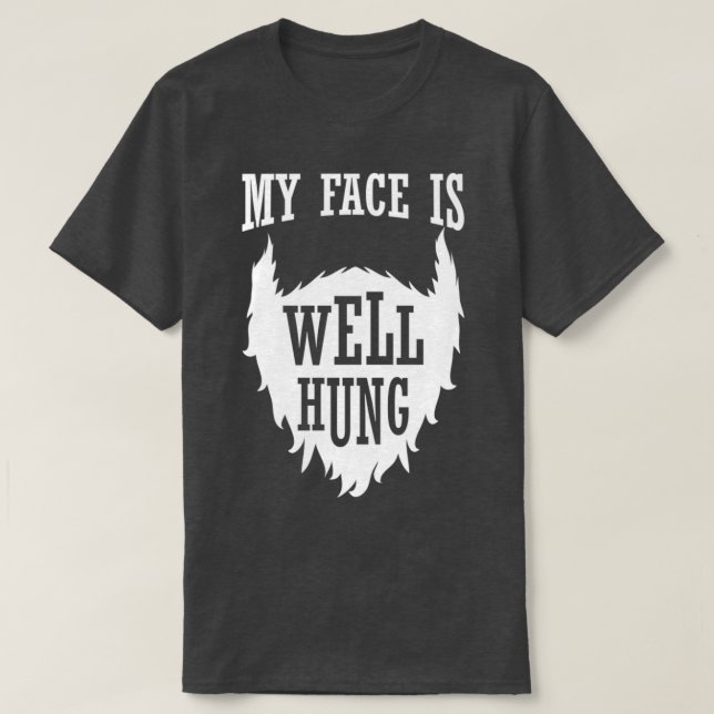 Fullt Beard My Ansikte är well Hung T Shirt (Design framsida)