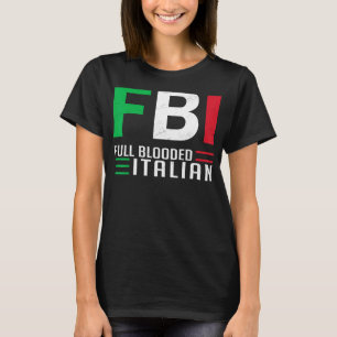 Fullt Blooded Italy FBI, Hispanic Italienska Herit T Shirt