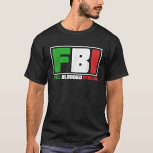 Fullt Blooded Italy Funny FBI Gift T Shirt