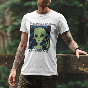Fullt Disclosure som Now Alien and UFO T Shirt