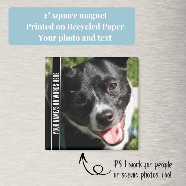 Fullt Photo with Customization in Black and White Magnet (Your custom text and pet photo make this square magnet a perfect, inexpensive gift.)
