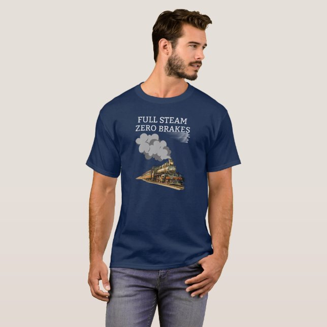 Fullt Steam Zero Breaks T Shirt (Hel framsida)