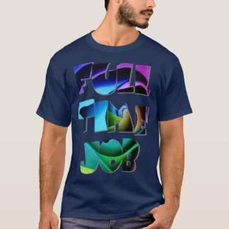 FULLT TIDSJOBB T SHIRT