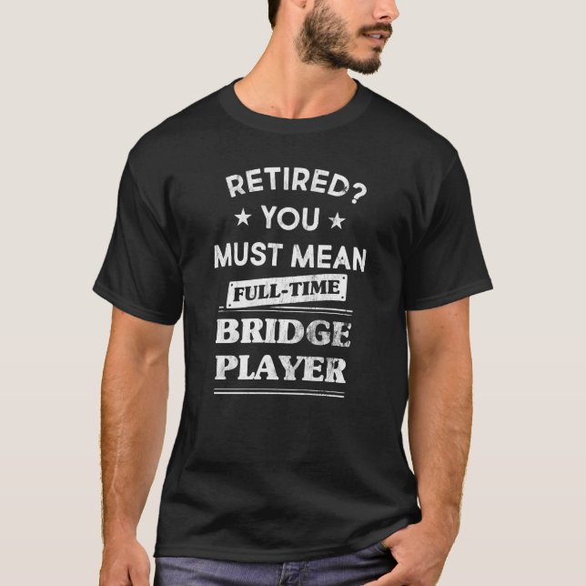 Fullt-Time bridge Player Pension Gift T Shirt (Framsida)