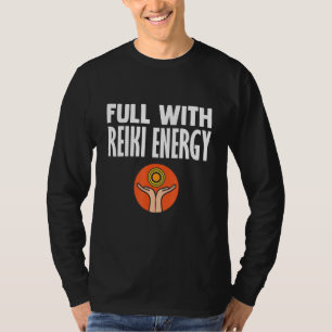 Fullt with Reiki Energy Reiki Healer Meditation Sp T Shirt