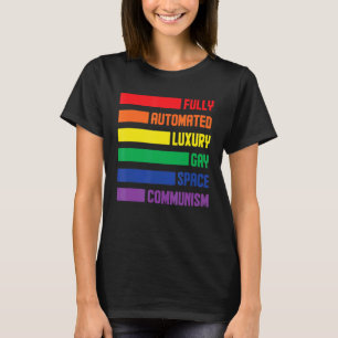 Fully Automated Luxury Gay Space Communism Lesbisk T Shirt