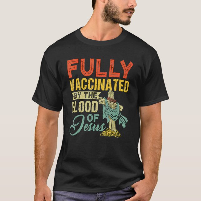 Fully Vaccinated By The Blood Of Jesus  Christian T Shirt (Framsida)
