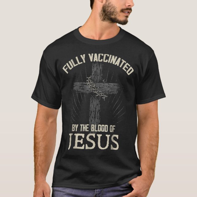 Fully Vaccinated By The Blood Of Jesus Funny Chris T Shirt (Framsida)