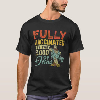 Fully Vaccinated By The Blood Of Jesus Funny Chris T Shirt