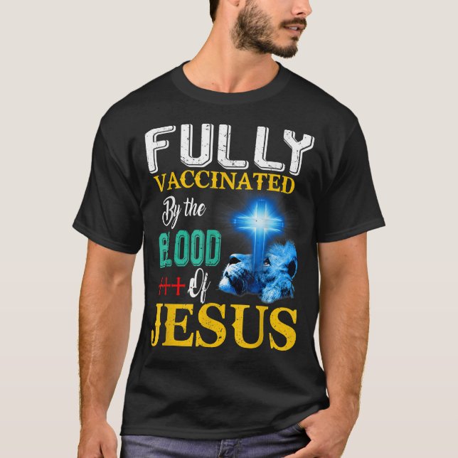 Fully Vaccinated By The Blood Of Jesus Shining Cro T Shirt (Framsida)