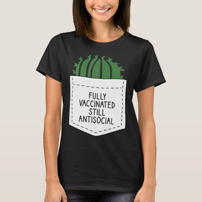 FULLY VACCINATED STILL ANTISOCIAL CACTUS  VACCINAT T SHIRT (Framsida)