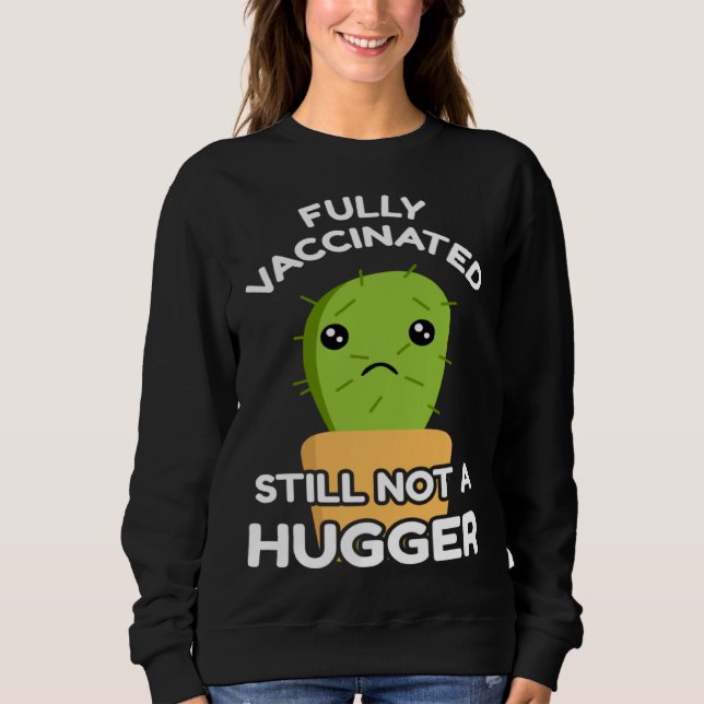 Fully Vaccinated Still Not A Hugger Pro Vaccine In T Shirt (Framsida)