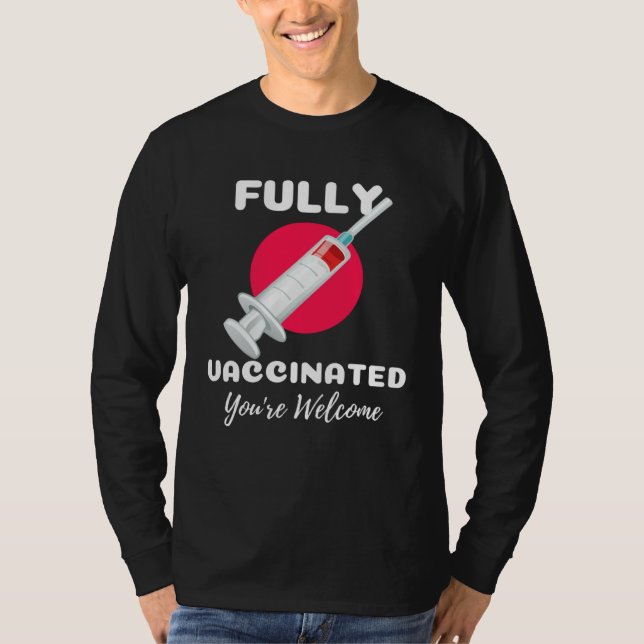 Fully Vaccinated You re Welcome Pro Vaccination Vi T Shirt (Framsida)