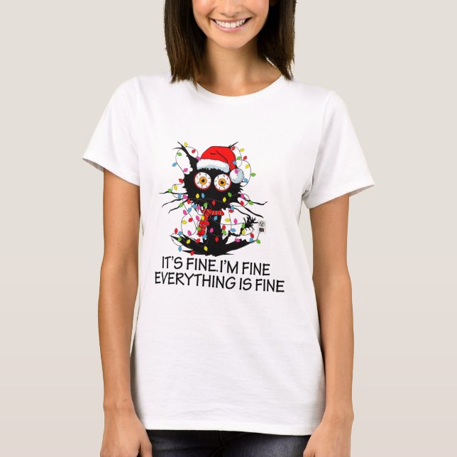 Fun Black Cat It's Fine I'm Fine Everything Is Fin T Shirt (Framsida)