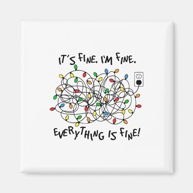 Fun Christmas Lights Its Fine Im Fine Everything I Magnet (Framsidan)