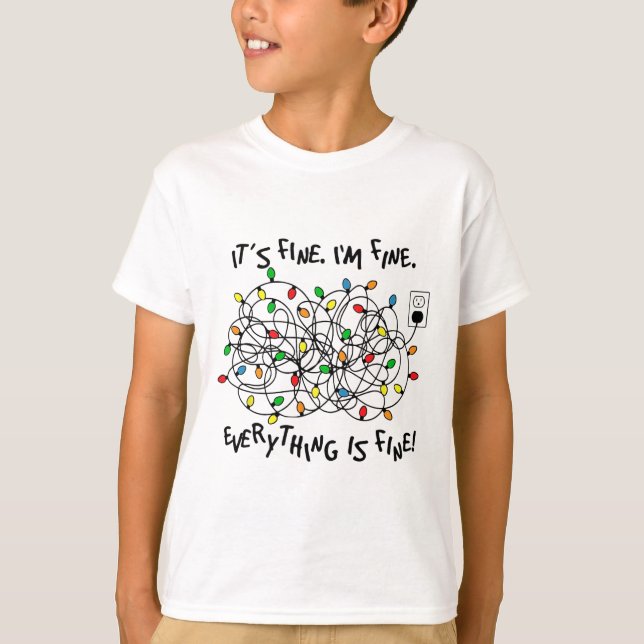 Fun Christmas Lights Its Fine Im Fine Everything I T Shirt (Framsida)