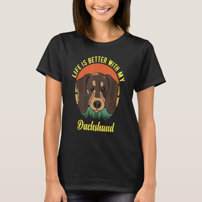 FUN DOG TEE. LIFE IS BETTER WITH MY DACHSHUND. SMA T SHIRT (Framsida)