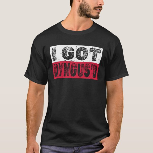 Fun Dyngus Day Saying  I Got Dyngus d T Shirt (Framsida)
