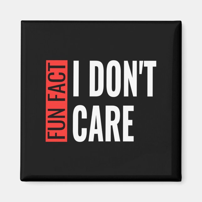 Fun Fact I Don't Care Sarcastic Saying Humorous Lo Magnet (Framsidan)